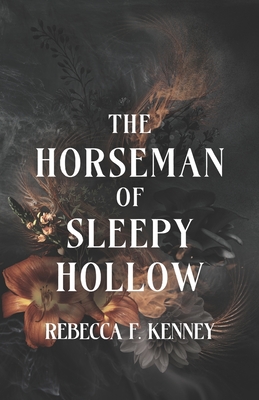 The Horseman of Sleepy Hollow: An Immortal Warriors Romance - Kenney, Rebecca F