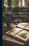 The Horticulturist's Rule-Book