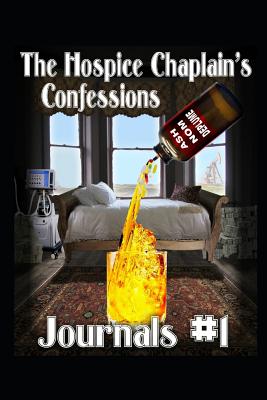 The Hospice Chaplain's Confessions Journals #1 - Nom Deplume, Ash