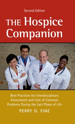 The Hospice Companion: Best Practices for Interdisciplinary Assessment and Care of Common Problems During the Last Phase of Life - Fine, Perry (Editor), and Kestenbaum, Matthew (Editor)