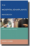 The Hospital Chaplain's Handbook: A Guide for Good Practice