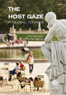 The Host Gaze in Global Tourism - Moufakkir, Omar (Editor), and Reisinger, Yvette, PhD (Editor)