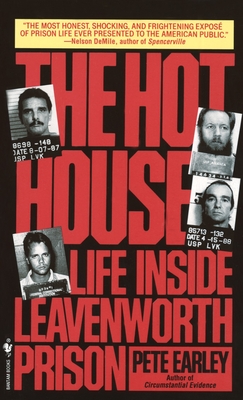 The Hot House: Life Inside Leavenworth Prison - Earley, Pete