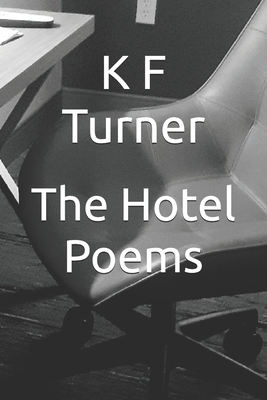 The Hotel Poems - Turner, K F