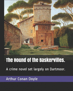The Hound of the Baskervilles.: A crime novel set largely on Dartmoor.