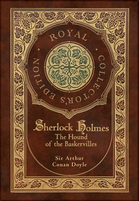 The Hound of the Baskervilles (Royal Collector's Edition) (Illustrated) (Case Laminate Hardcover with Jacket) - Doyle, Arthur Conan, Sir