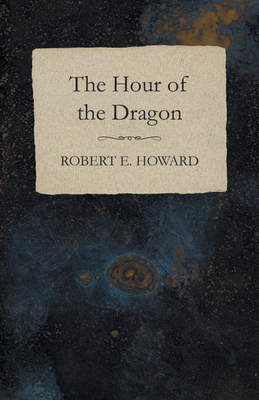 The Hour of the Dragon - Howard, Robert E