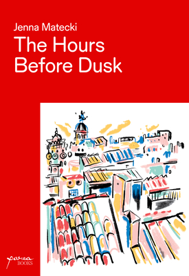 The Hours Before Dusk: Finding Light in Cities Around the World - Matecki, Jenna