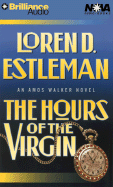 The Hours of the Virgin - Estleman, Loren D, and Kenneth, John (Read by)