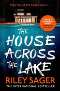 The House Across the Lake: the utterly gripping new psychological suspense thriller from the internationally bestselling author