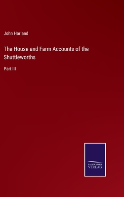 The House and Farm Accounts of the Shuttleworths: Part III - Harland, John