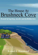 The House at Brushneck Cove: A Novel of Mystery, Murder and Forbidden Love.