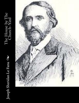 The House by The Church-Yard - Le Fanu, Joseph Sheridan