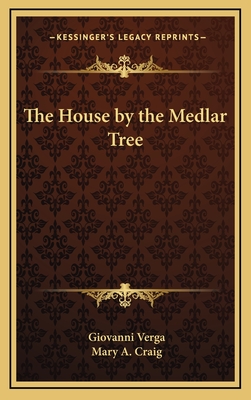 The House by the Medlar Tree - Verga, Giovanni, and Craig, Mary A (Translated by)