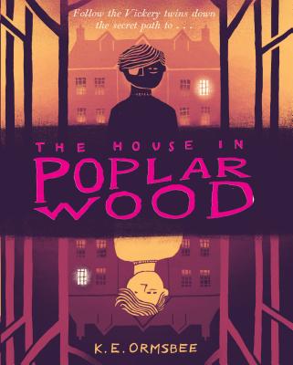 The House in Poplar Wood: (Fantasy Middle Grade Novel, Mystery Book for Middle School Kids) - Ormsbee, K E