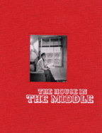 The House in the Middle: Photographs of Interior Design in the Nuclear Age - MacDonald, Gail (Editor)