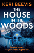 The House in the Woods: The page-turning psychological thriller from TOP 10 BESTSELLER Keri Beevis