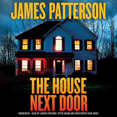 The House Next Door - Patterson, James, and Fortgang, Lauren (Read by), and Ganim, Peter (Read by)