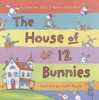 The House of 12 Bunnies - Stills, Caroline, and Stills-Blott, Sarcia