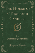 The House of a Thousand Candles (Classic Reprint)