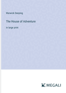 The House of Adventure: in large print