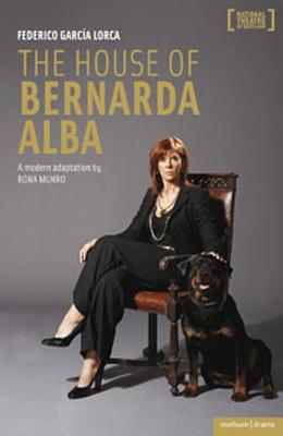 The House of Bernarda Alba: a modern adaptation - Lorca, Federico Garcia, and Munro, Rona (Adapted by)