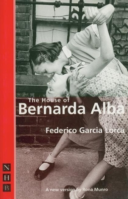 The House of Bernarda Alba - Garcia Lorca, Federico, and Munro, Rona (Translated by)