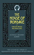 The House of Bondage: Or Charlotte Brooks and Other Slaves