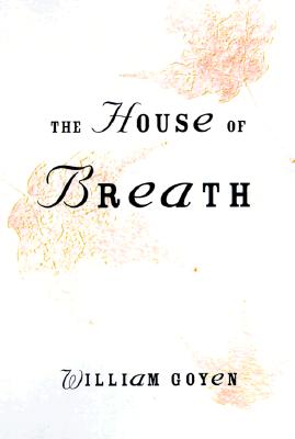 The House of Breath - Goyen, William