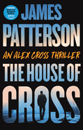 The House of Cross: Meet the Hero of the New Prime Series Cross--The Greatest Detective of All Time