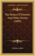 The House of Dreams and Other Poems (1899)