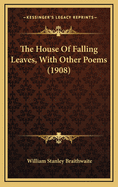 The House of Falling Leaves, with Other Poems (1908)