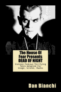 The House of Fear Presents Dead of Night: Fifteen Famous Terrifying Tales Adapted for Stage, Screen, Radio