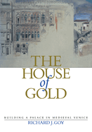 The House of Gold: Building a Palace in Medieval Venice
