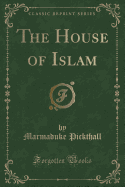 The House of Islam (Classic Reprint)