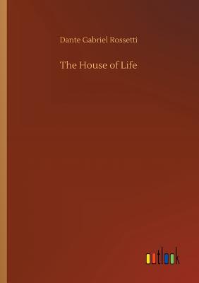 The House of Life - Rossetti, Dante Gabriel