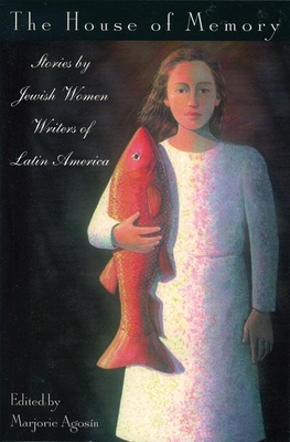 The House of Memory: Stories by Jewish Women Writers of Latin America - Agosn, Marjorie (Editor)