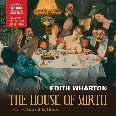 The House of Mirth - Wharton, Edith, and Lefkow, Laurel (Read by)