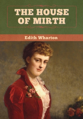 The House of Mirth - Wharton, Edith