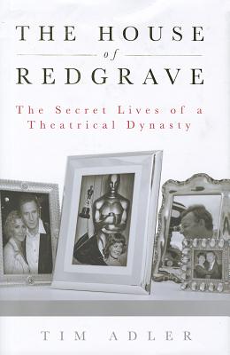 The House of Redgrave: The Lives of a Theatrical Dynasty - Adler, Tim