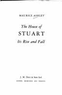 The House of Stuart: Its Rise and Fall