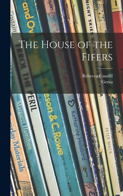 The House of the Fifers - Caudill, Rebecca 1899-1985, and Genia (Creator)