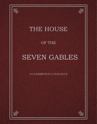 The House of the Seven Gables - Paitz, Kendra (Text by), and Botz, Corinne May (Text by), and Murison, Justine (Text by)