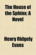 The House of the Sphinx; A Novel