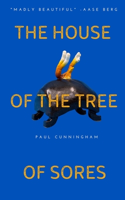 The House of the Tree of Sores - Cunningham, Paul