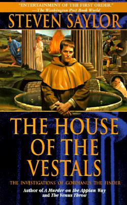 The House of the Vestals: The Investigations of Gordianus the Finder - Saylor, Steven W