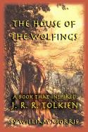 The House of the Wolfings: A Book That Inspired J. R. R. Tolkien