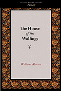 The House of the Wolfings - Morris, William, MD