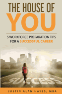 The House of You: 5 Workforce Preparation Tips for a Successful Career