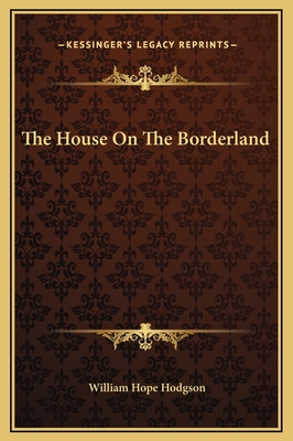 The House On The Borderland - Hodgson, William Hope